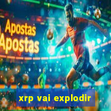 xrp vai explodir